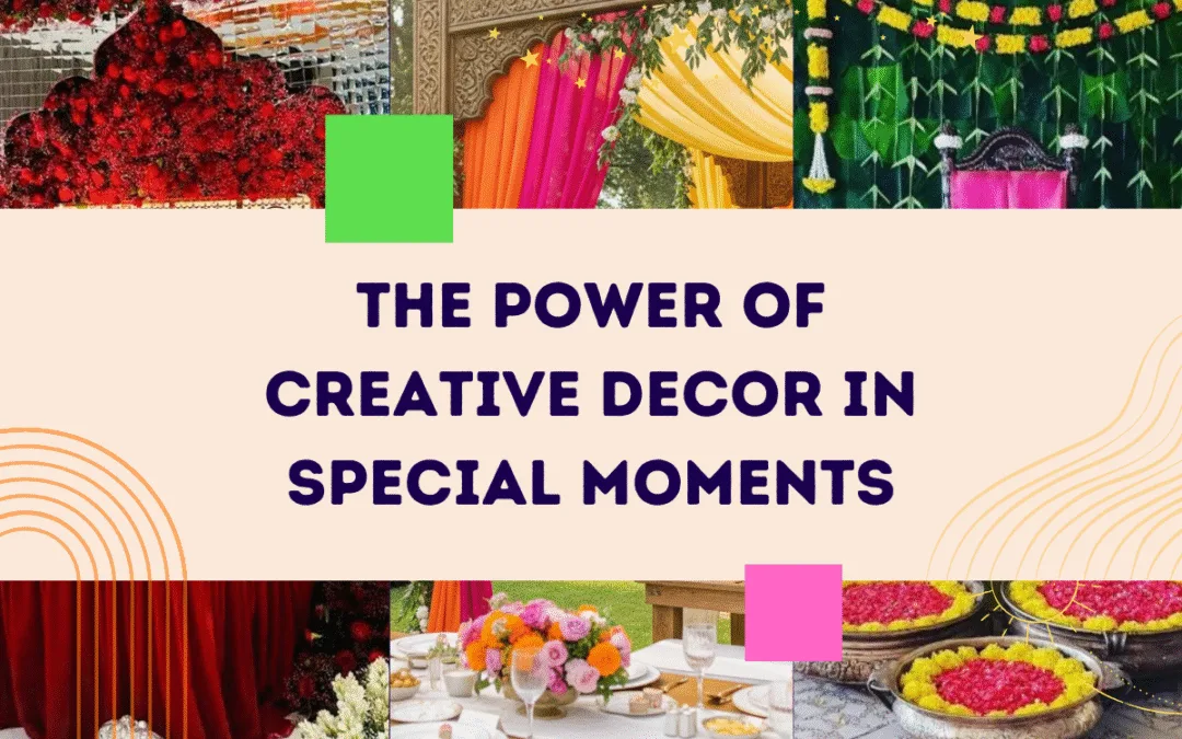 What Role Does Creative Decor Play in Making Special Occasions Unforgettable?