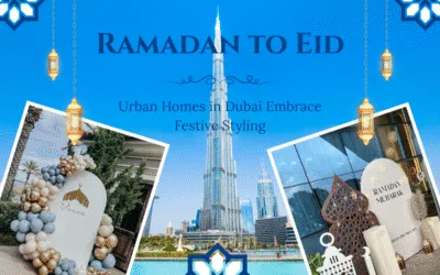 Ramadan to Eid: How Urban Homes in Dubai Embrace Festive Styling